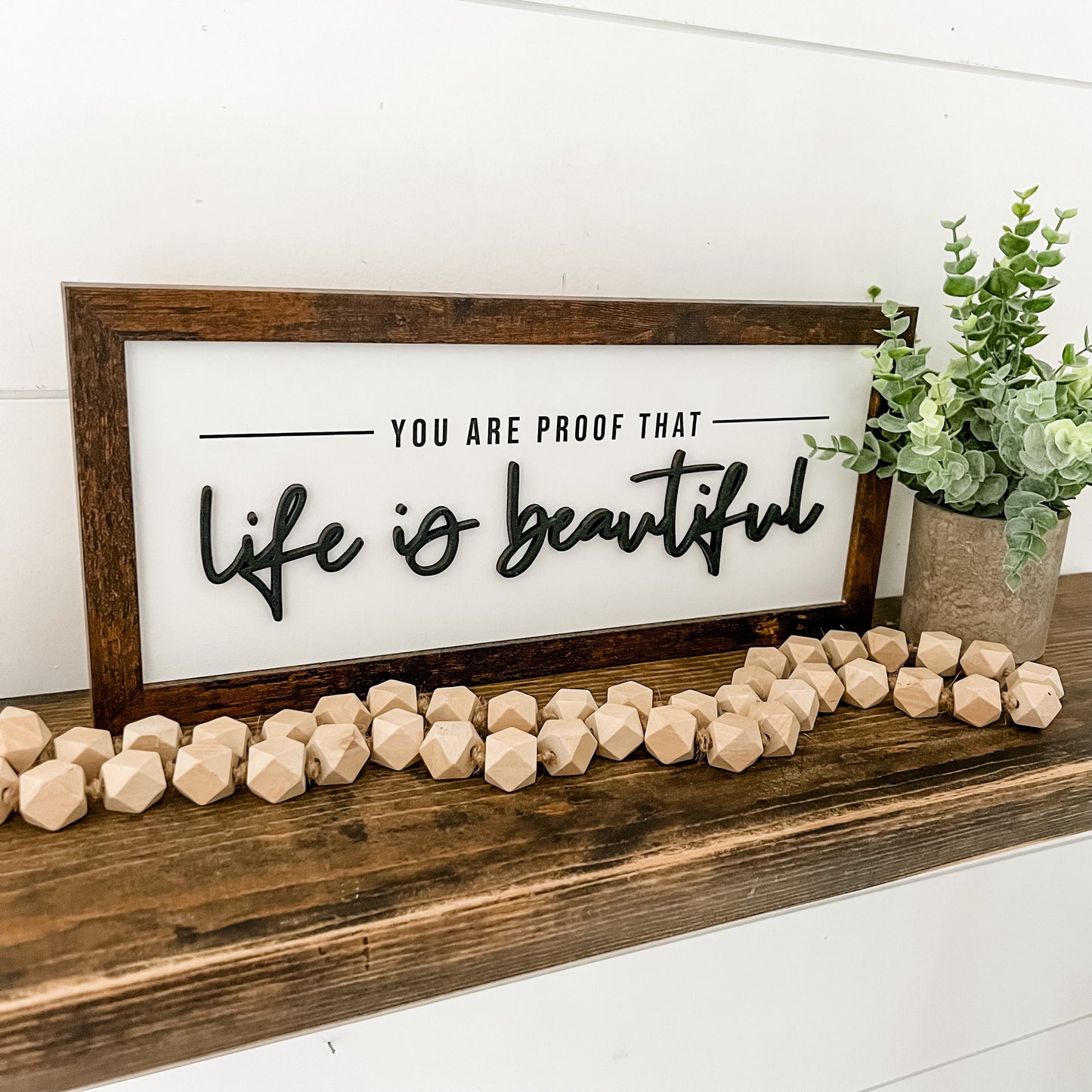 You Are Proof Life is Beautiful Wood Sign