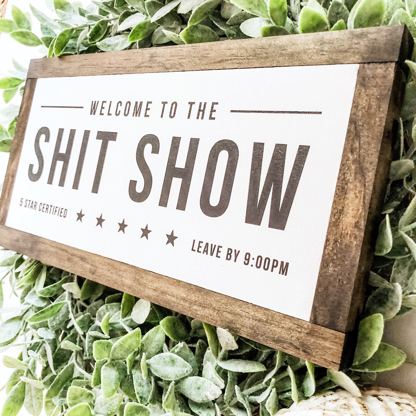 Welcome To The Shit Show Wood Sign