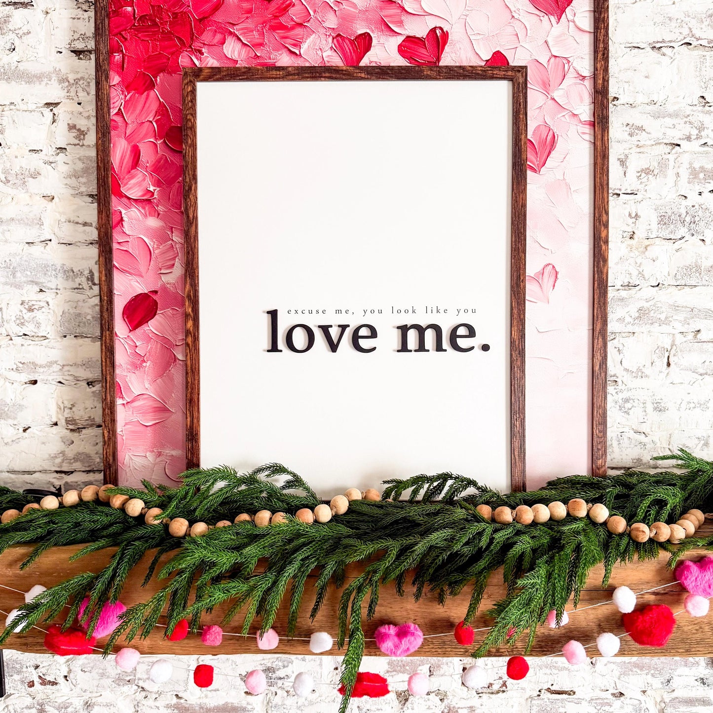 Excuse Me You Look Like You Love Me Wood Sign