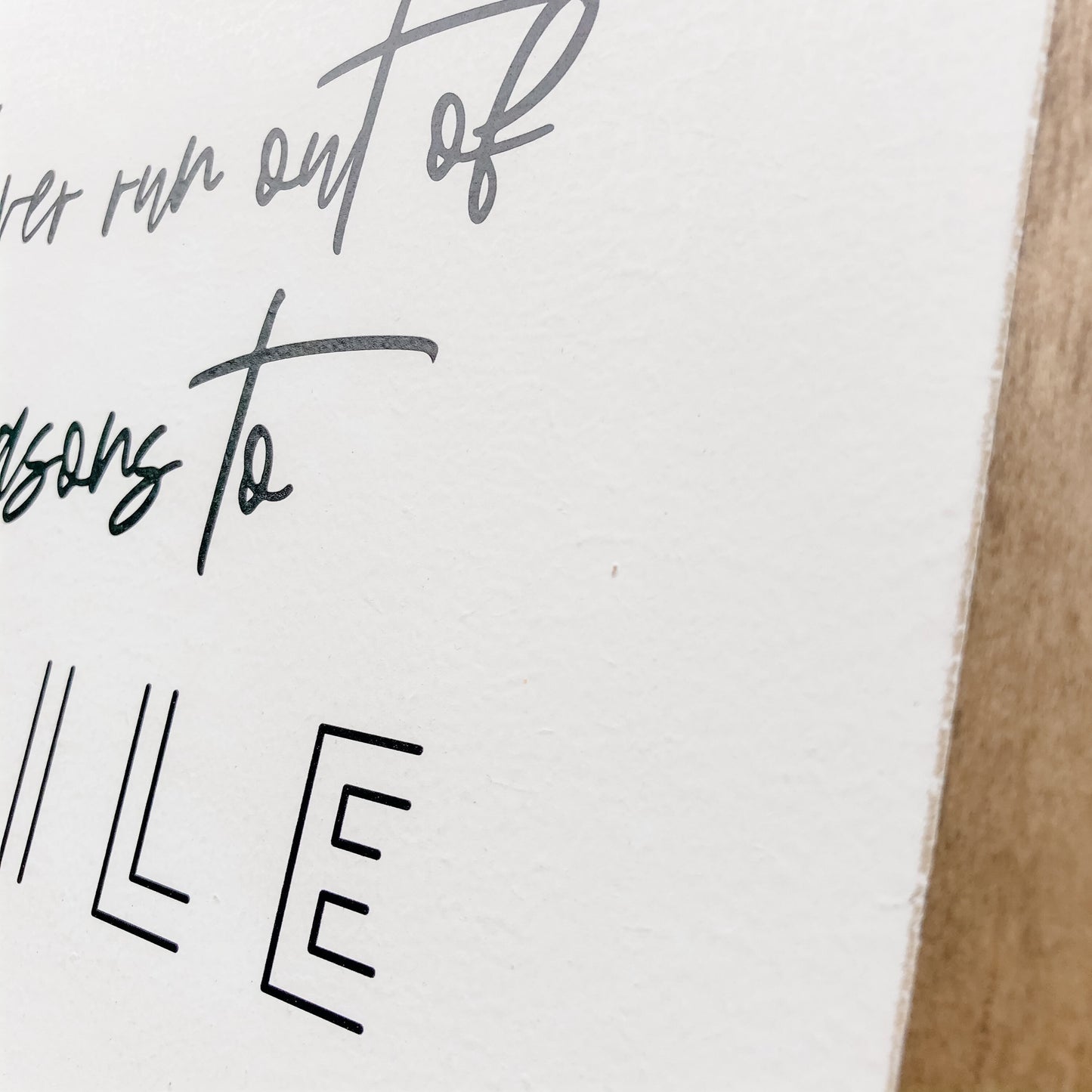 Never Run Out of Reasons to Smil Wood Sign