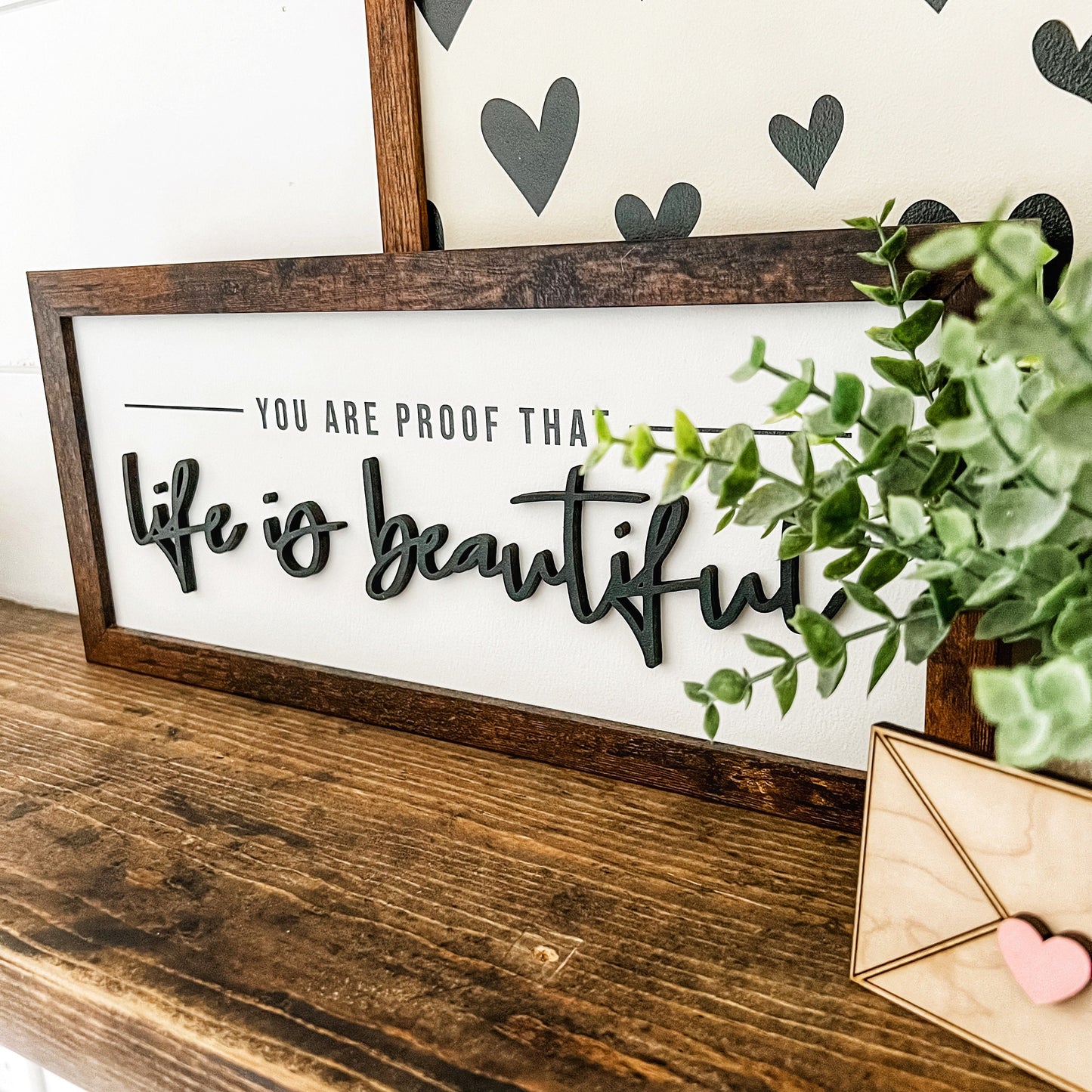 You Are Proof Life is Beautiful Wood Sign