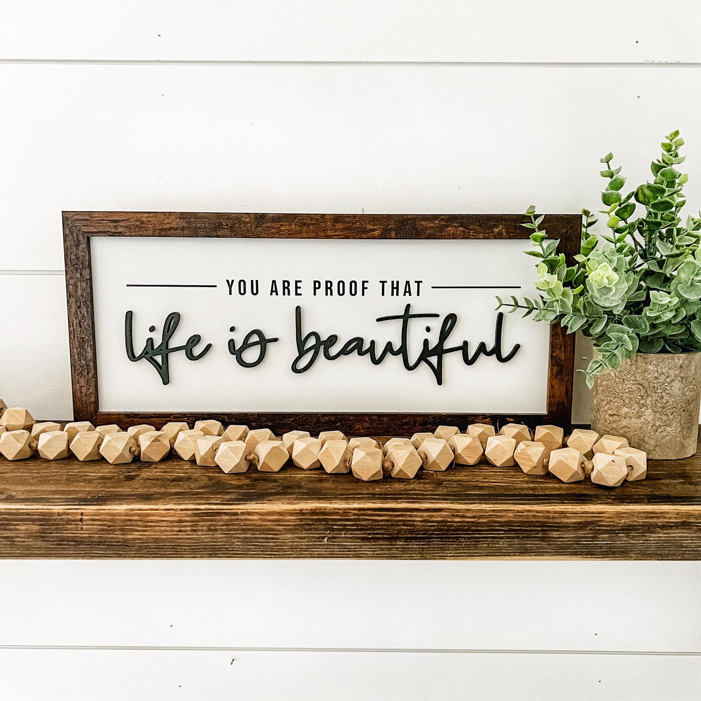 You Are Proof Life is Beautiful Wood Sign
