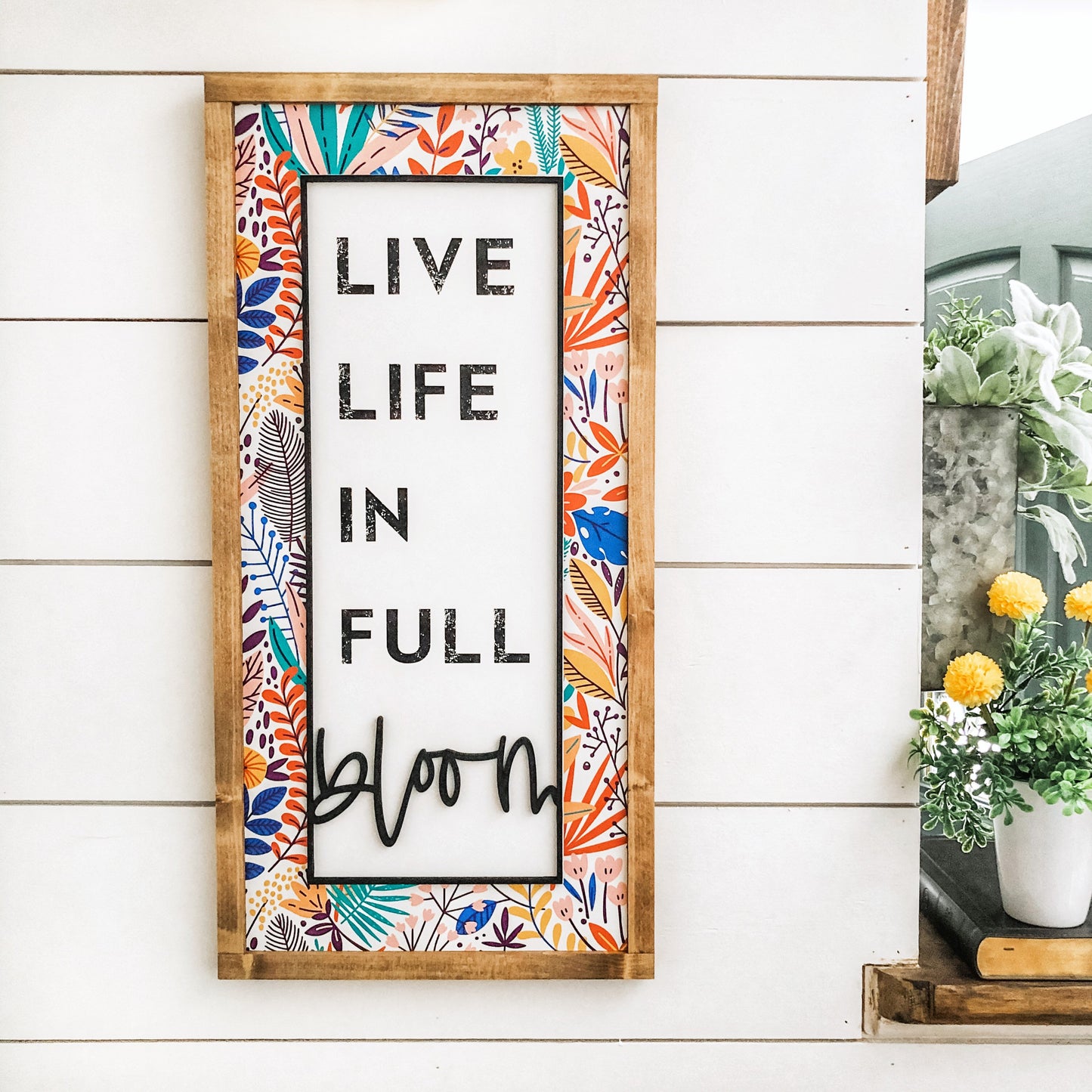 Live Life in Full Bloom Spring Wood Sign