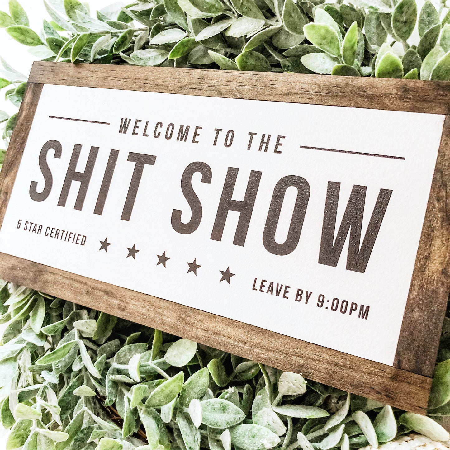 Welcome To The Shit Show Wood Sign