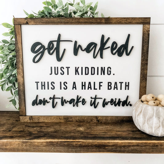 Get Naked Bathroom Wood Sign