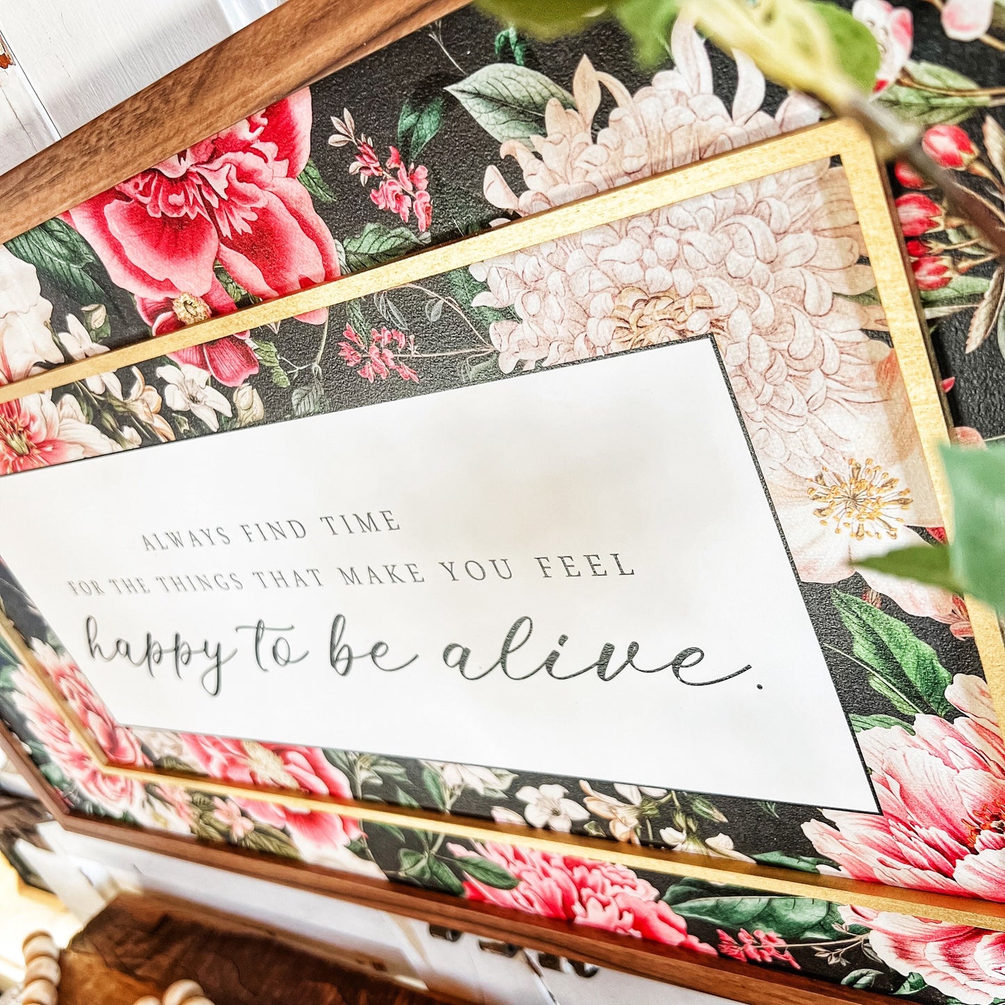 Happy to Be Alive Floral Inspirational Quote Sign