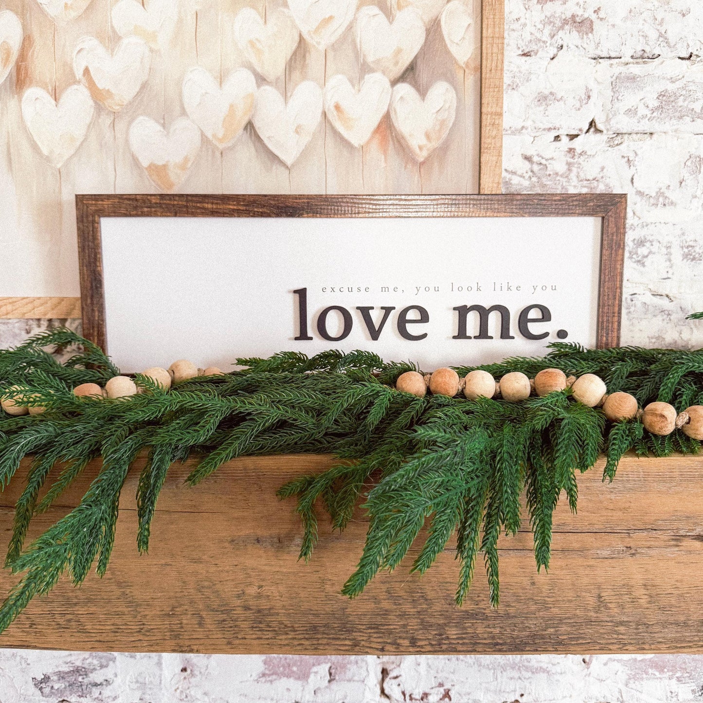 Excuse Me You Look Like You Love Me Wood Sign