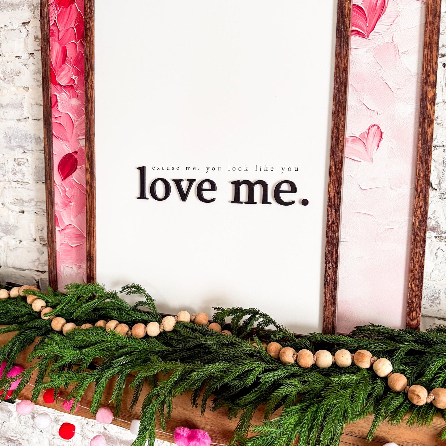 Excuse Me You Look Like You Love Me Wood Sign