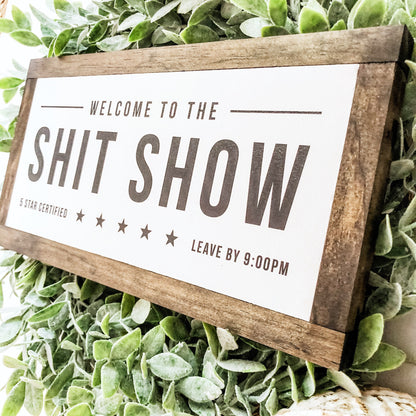 Welcome To The Shit Show Wood Sign