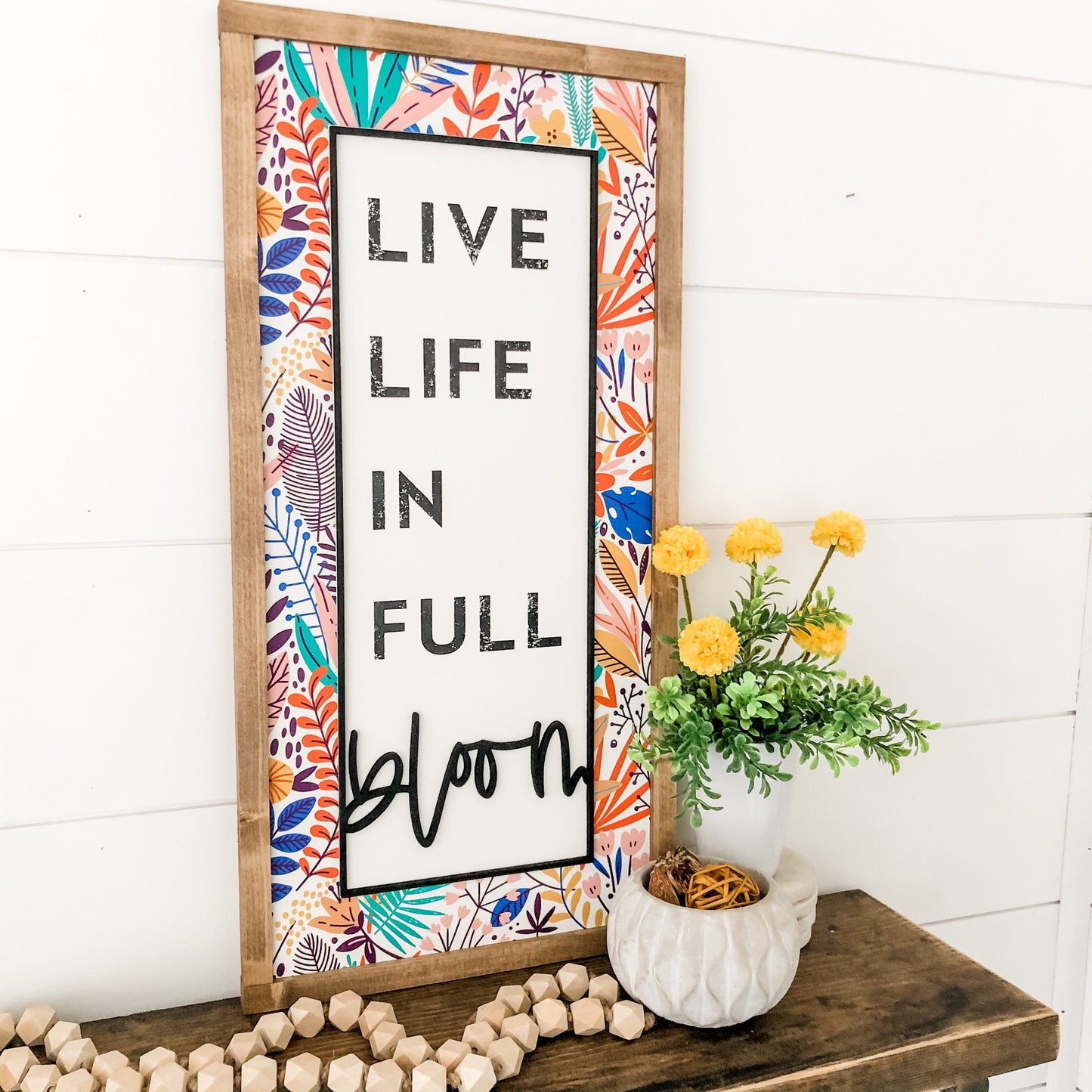 Live Life in Full Bloom Spring Wood Sign
