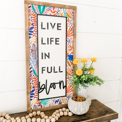 Live Life in Full Bloom Spring Wood Sign