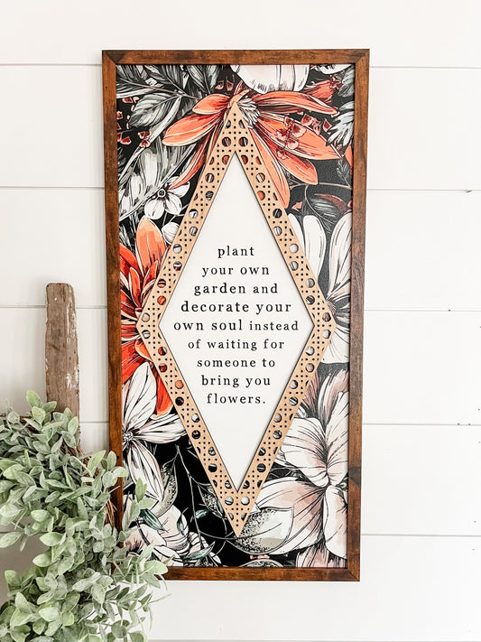 Plant Your Own Garden Quote Floral Wood Sign