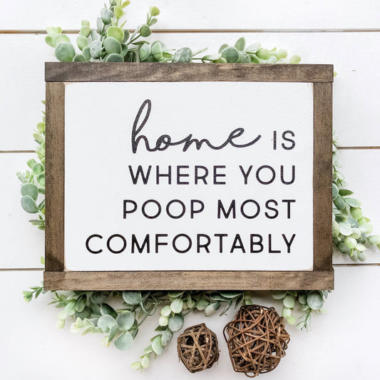 Home, Poop Most Comfortable Wood Sign