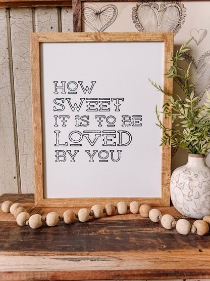 How Sweet It Is To Be Loved By You Wood Sign