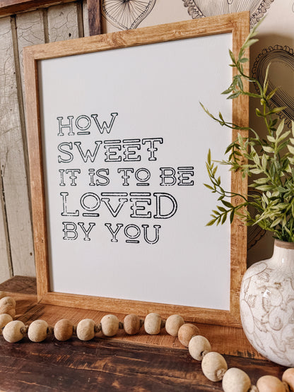 How Sweet It Is To Be Loved By You Wood Sign