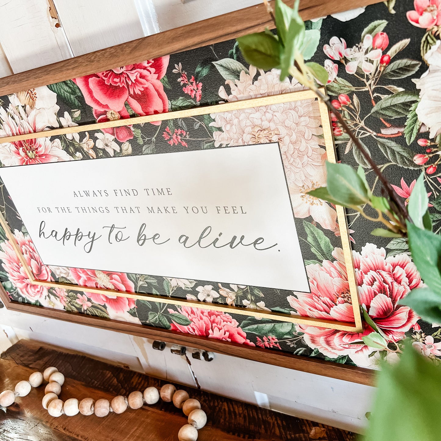 Happy to Be Alive Floral Inspirational Quote Sign