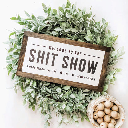 Welcome To The Shit Show Wood Sign