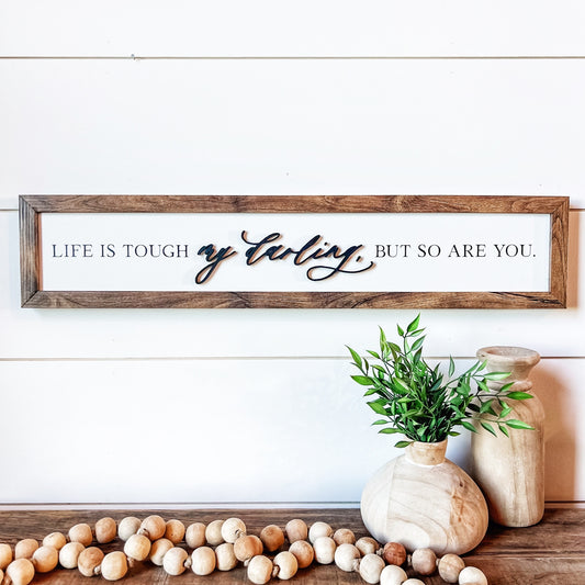 Life is Tough Darling But So Are You Quote