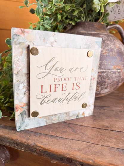 You Are Proof Life is Beautiful Mini Block