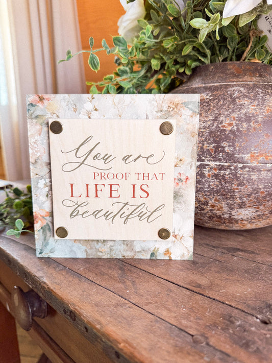 You Are Proof Life is Beautiful Mini Block