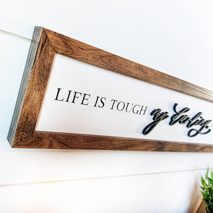 Life is Tough Darling But So Are You Quote