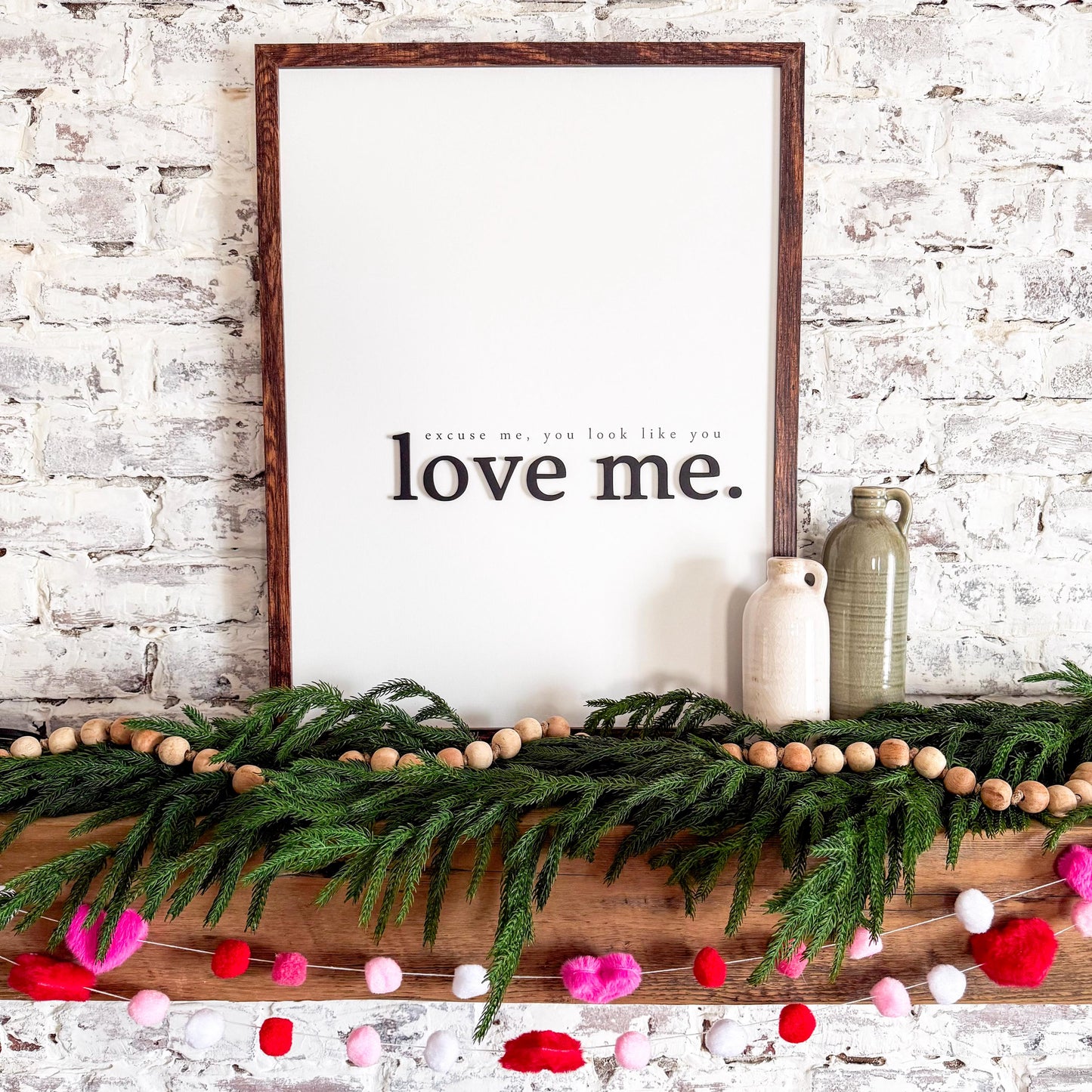 Excuse Me You Look Like You Love Me Wood Sign