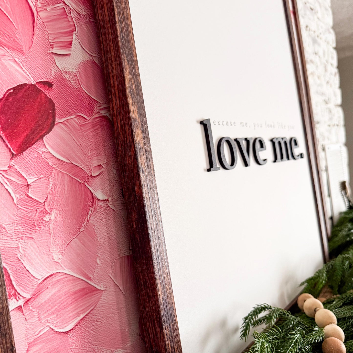 Excuse Me You Look Like You Love Me Wood Sign