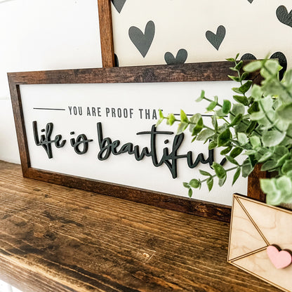 You Are Proof Life is Beautiful Wood Sign
