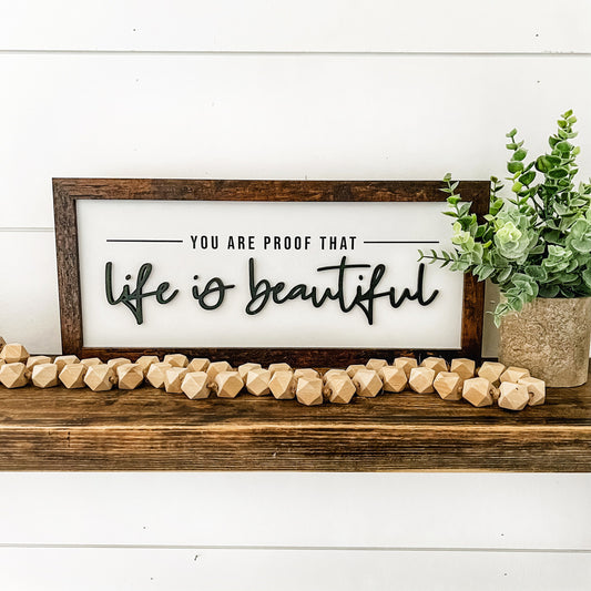 You Are Proof Life is Beautiful Wood Sign