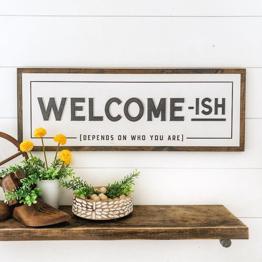 Welcome-ish Funny Wood Sign
