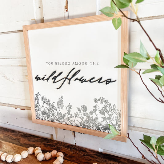 You Belong Among the Wildflowers Sign Wood Sign