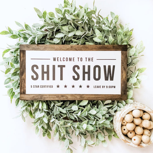 Welcome To The Shit Show Wood Sign