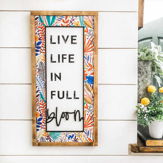 Live Life in Full Bloom Spring Wood Sign