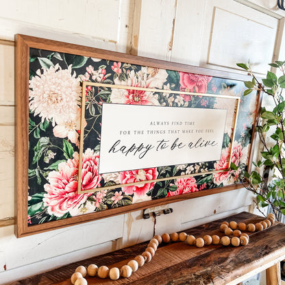 Happy to Be Alive Floral Inspirational Quote Sign