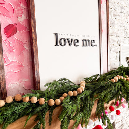 Excuse Me You Look Like You Love Me Wood Sign