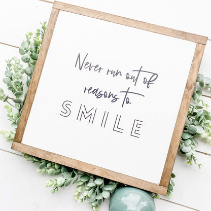 Never Run Out of Reasons to Smil Wood Sign