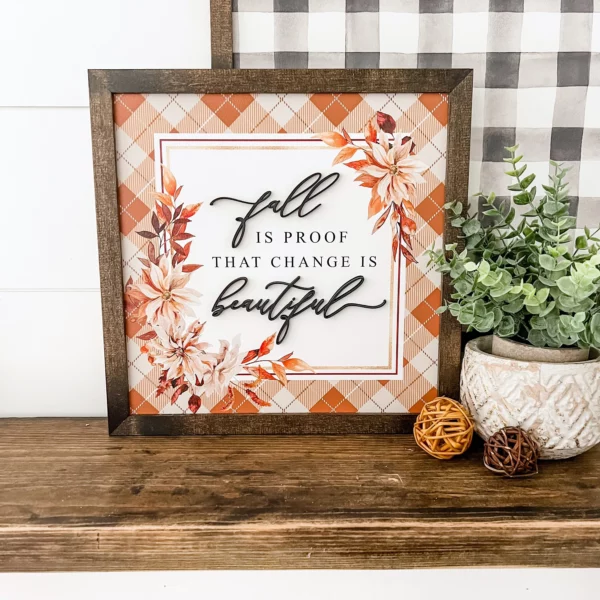 Fall is Proof Change is Beautiful Sign